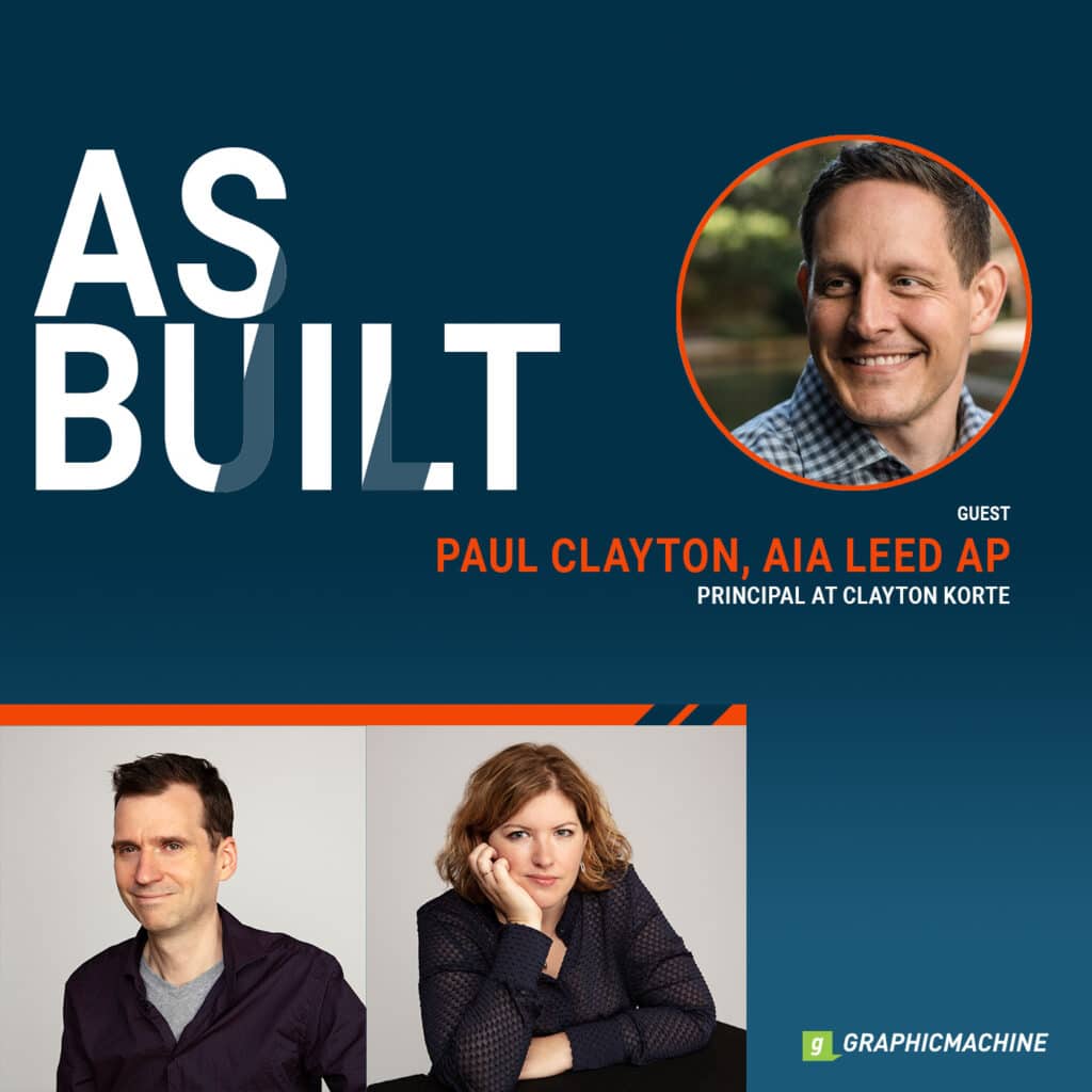 As Built Podcast Ep 38: Interview with Paul Clayton, AIA, LEED AP.