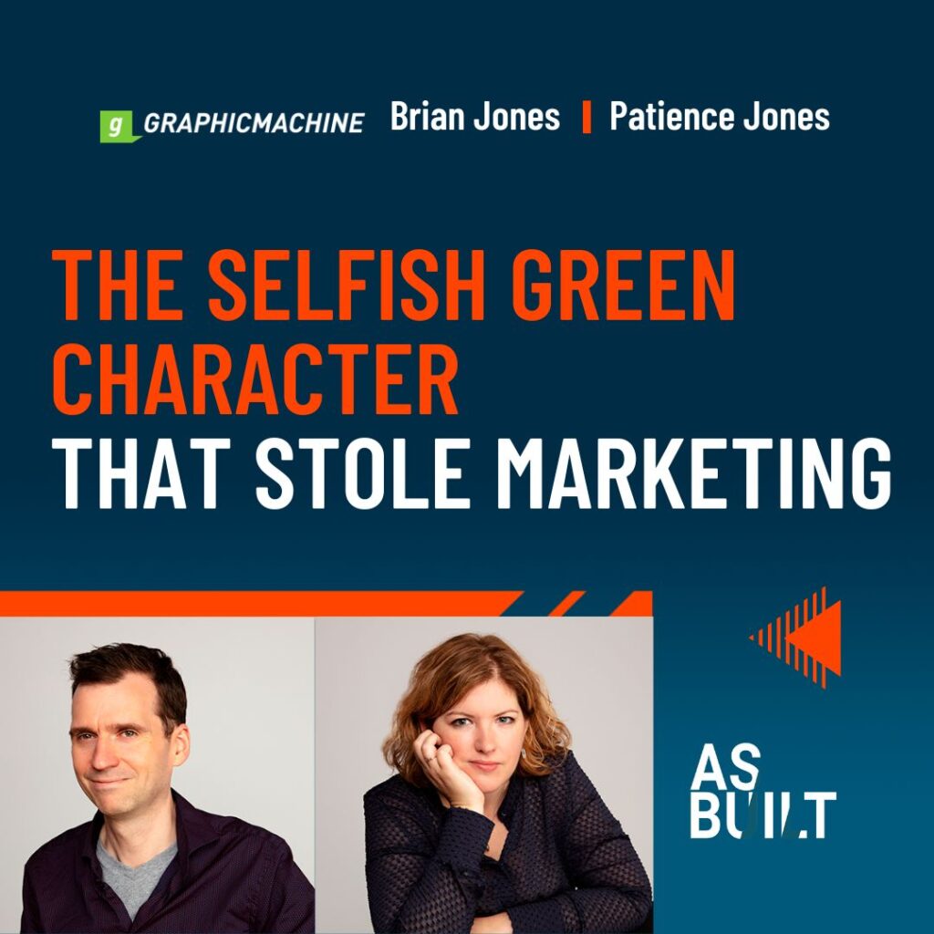 The Selfish Green Character Who Stole Marketing | As Built Podcast Ep. 49.