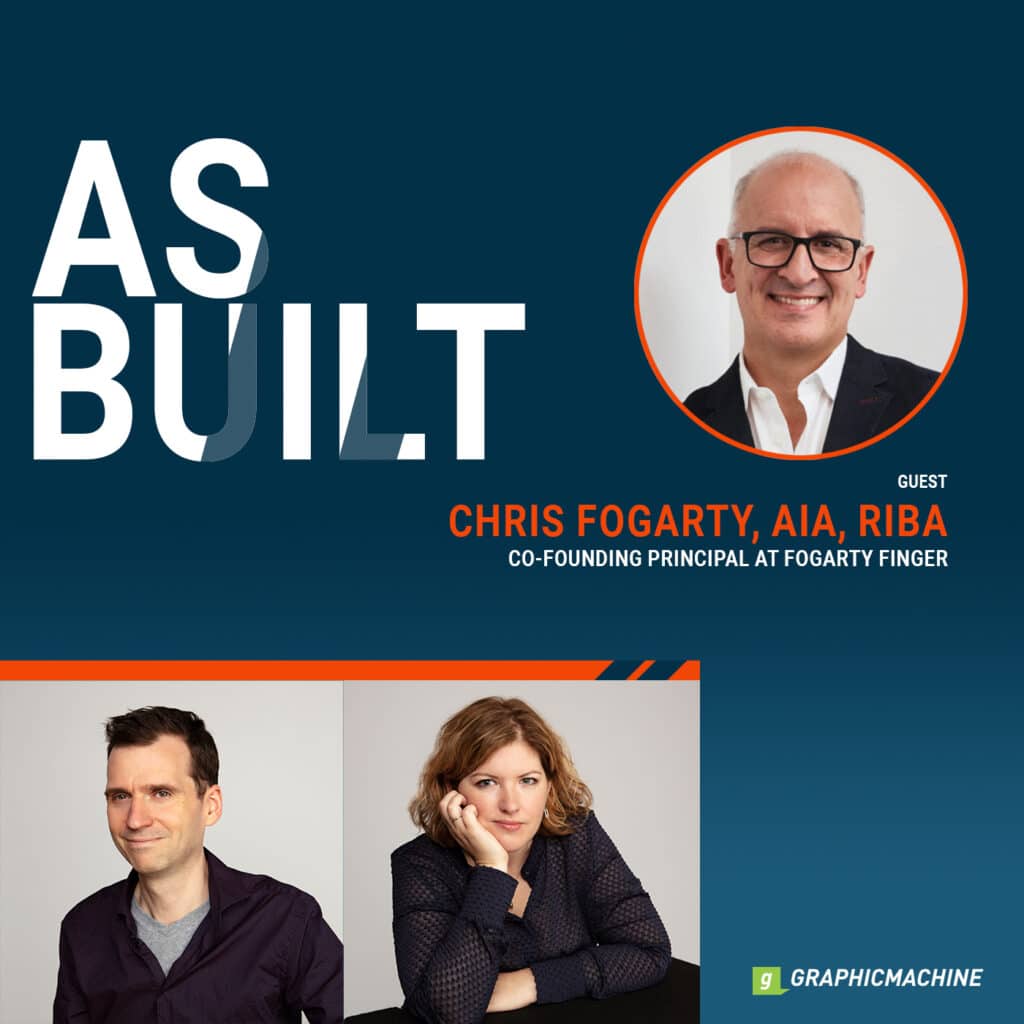 As Built Interview with Chris Fogarty, AIA, RIBA | As Built Podcast Ep. 62.