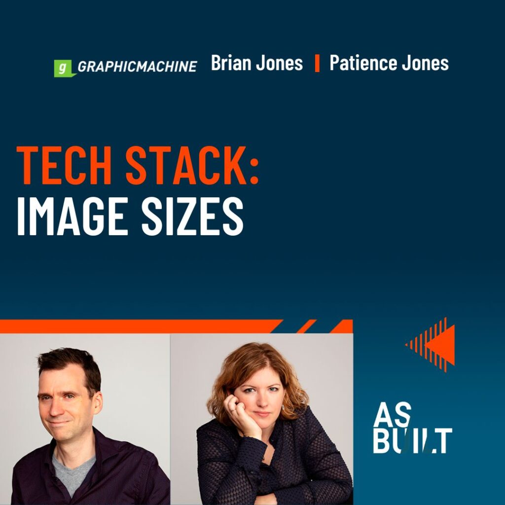 As Built Podcast: Episode 63: Tech Stack: Image Sizes.