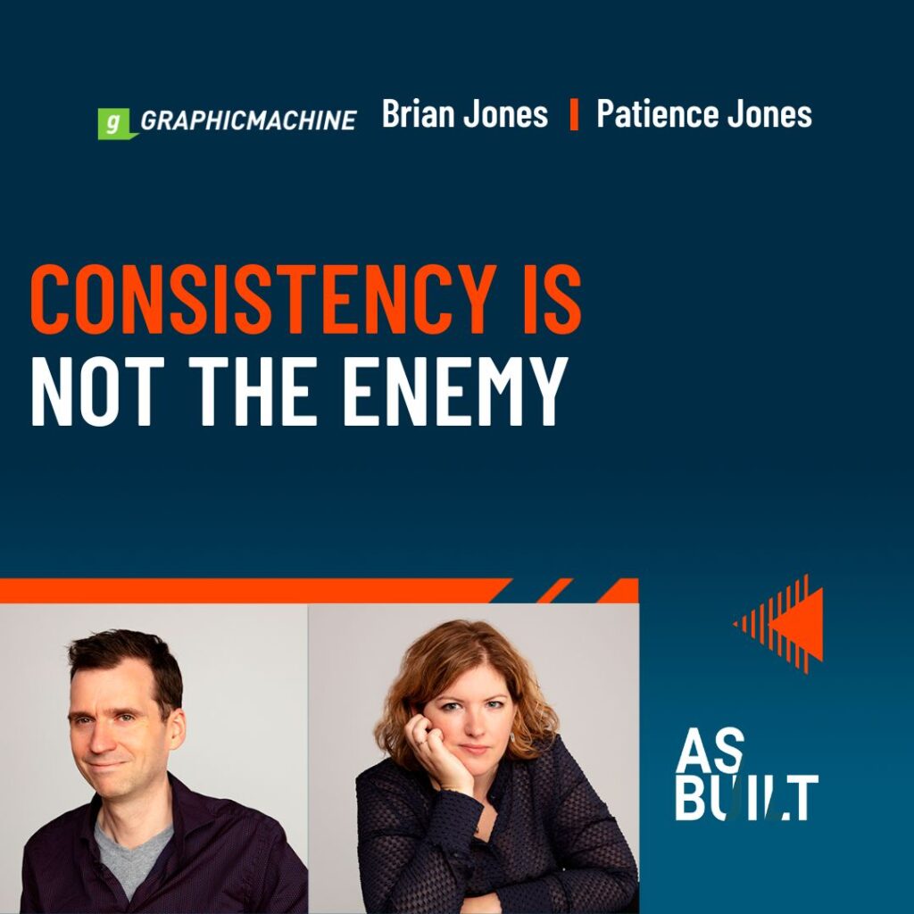 Consistency Is Not The Enemy | "As Built Podcast Ep. 65.