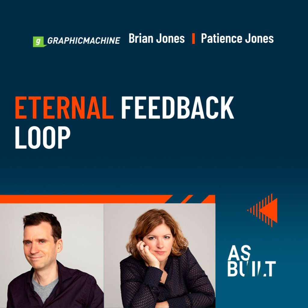 As Built podcast Episode 90: Eternal Feedback Loop.